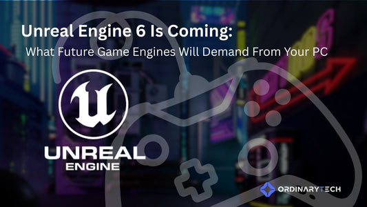 Promotional graphic reading “Unreal Engine 6 Is Coming: What Future Game Engines Will Demand From Your PC,” featuring the Unreal Engine logo over a blurred gaming PC setup with a controller outline and the OrdinaryTech logo in the bottom-right corner.