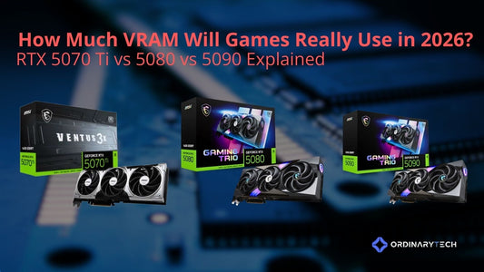 ech thumbnail reading “How Much VRAM Will Games Really Use in 2026? RTX 5070 Ti vs 5080 vs 5090 Explained,” featuring MSI GPU boxes and graphics cards on a blurred computer hardware background, with the OrdinaryTech logo in the bottom-right corner.