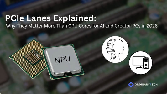 Graphic titled “PCIe Lanes Explained” showing an NPU chip and icons for AI and a desktop PC over a blurred motherboard background, with the subtitle about AI and creator PCs in 2026 and the OrdinaryTech logo in the corner.