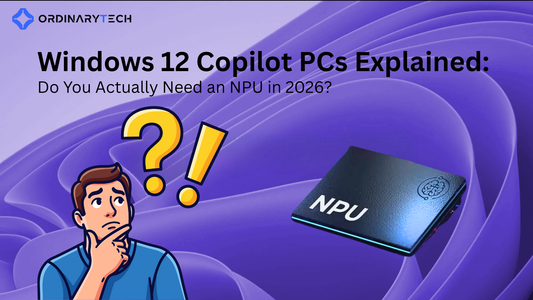 graphic titled “Windows 12 Copilot PCs Explained: Do You Actually Need an NPU in 2026?” featuring a purple Windows-style background, a cartoon person thinking with question marks, an NPU chip image, and the OrdinaryTech logo in the top-left corner.