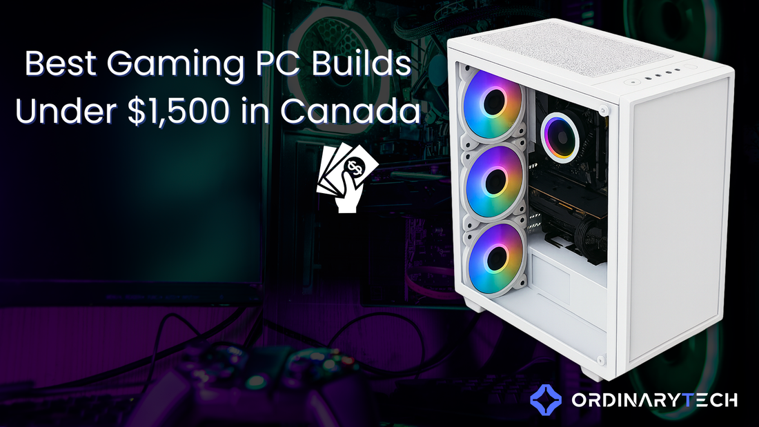 Best Gaming PC Builds Under CAD $1,500 in Canada (2025 Edition)