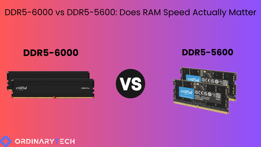 DDR5-6000 vs DDR5-5600: Does RAM Speed Actually Matter?